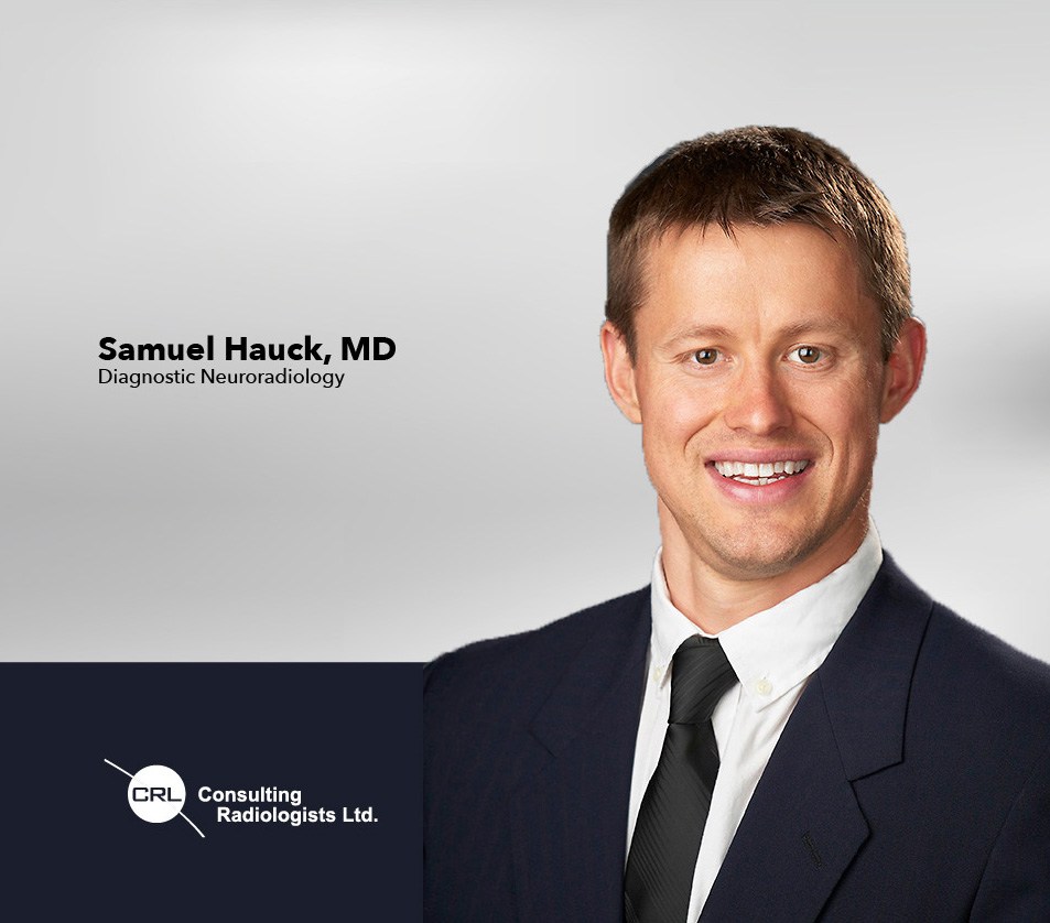 Dr. Samuel Hauck Diagnostic Neuroradiology - Consulting Radiologists
